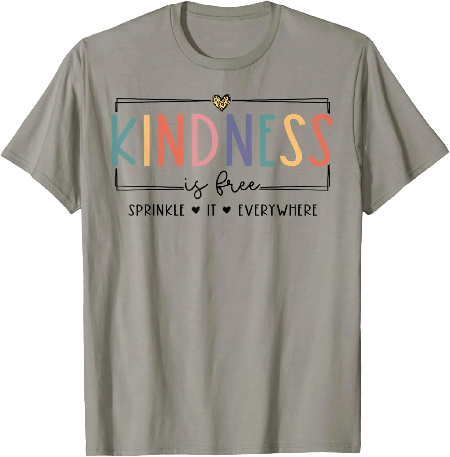 Kindness is Free Sprinkle It Everywhere Positive Quote T-Shirt